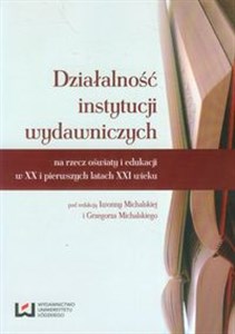 Obrazek Działalność instytucji wydawniczych na rzecz oświaty i edukacji w XX i pierwszych latach XXI wieku