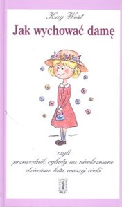 Bild von Jak wychować damę, czyli przewodnik ogłady na nieokrzesane dziecinne lata waszej córki