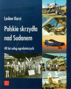 Obrazek Polskie skrzydła nad Sudanem 40 lat usług agrolotniczych