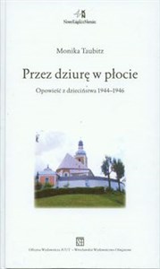 Obrazek Przez dziurę w płocie Opowieści z dzieciństwa 1944-1946