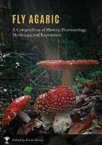 Bild von Fly Agaric A Compendium of History, Pharmacology, Mythology, & Exploration