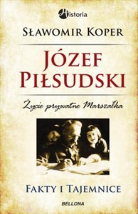 Bild von Józef Piłsudski Fakty i tajemnice Życie prywatne marszałka