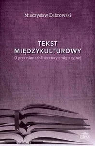 Obrazek Tekst międzykulturowy O przemianach literatury emigracyjnej
