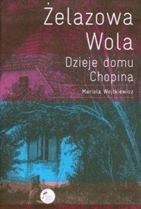Bild von Żelazowa Wola Dzieje domu Chopina