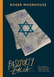 Obrazek Paszporty życia. Polscy dyplomaci, fałszywe dokumenty i tajna misja, która ocaliła tysiące Żydów