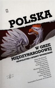 Obrazek Polska w grze międzynarodowej Geopolityka i sprawy wewnętrzne