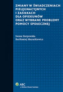 Bild von Zmiany w świadczeniach pielęgnacyjnych i zasiłkach dla opiekunów oraz wybrane problemy pomocy społecznej