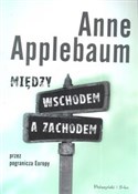 Książka : Między Wsc... - Anne Applebaum