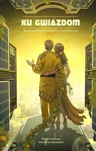 Obrazek Ku gwiazdom. Antologia Polskiej Fantastyki...