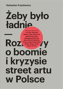 Bild von Żeby było ładnie Rozmowy o boomie i kryzysie street artu w Polsce