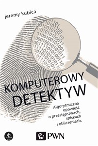 Bild von Komputerowy detektyw Algorytmiczna opowieść o przestępstwach, spiskach i obliczeniach.