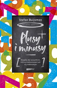 Obrazek Plusy i minusy Książka dla wszystkich którzy kiedykolwiek bali się matematyki