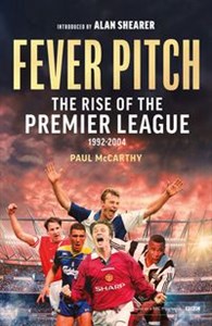 Bild von Fever Pitch The Rise of the Premier League 1992-2004