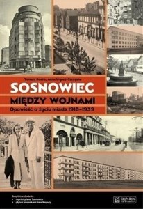 Bild von Sosnowiec między wojnami Opowieść o życiu miasta 1918-1939