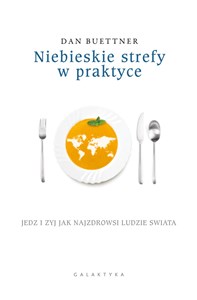 Bild von Niebieskie strefy w praktyce Jedz i żyj jak najzdrowsi ludzie świata