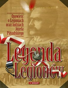 Bild von Legenda Legionów Opowieść o Legionach oraz ludziach Józefa Piłsudskiego
