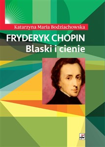 Obrazek Fryderyk Chopin Blaski i cienie