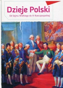 Obrazek Dzieje Polski od Sejmu Wielkiego do III Rzeczpospolitej