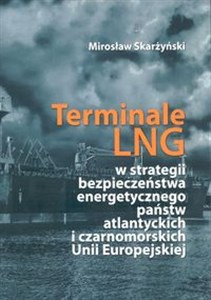 Obrazek Terminale LNG w strategii bezpieczeństwa energetycznego państw atlantyckich i czarnomorskich Unii Europejskiej