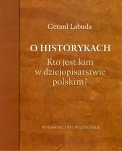 Bild von O historykach Kto jest kim w dziejopisarstwie polskim?