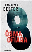 Polska książka : Ósma ofiar... - Katarzyna Bester