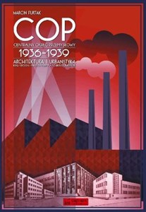 Bild von Centralny Okręg Przemysłowy (COP) 1936-1939. Architektura i urbanistyka Kraj-Region-Miasto-Fabryka-Osiedle-Budynek