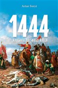 Polska książka : 1444 Krucj... - Artur Foryt
