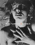 Pokaż szczegóły dla Teresa Tyszkiewicz. my body is Książka : Teresa Tys...