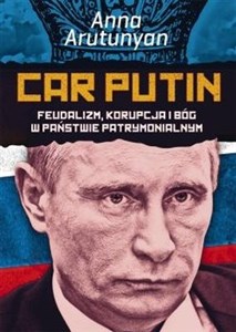 Obrazek Car Putin Feudalizm, korupcja i Bóg w państwie patrymonialnym