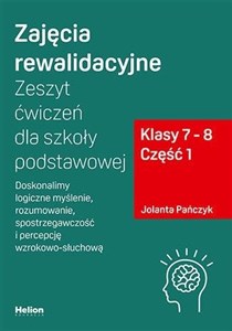 Bild von Zajęcia rewalidacyjne Zeszyt ćwiczeń dla szkoły podstawowej klasy 7 - 8 Część 1. Doskonalimy logiczne myślenie, rozumowanie, spostrzegawczość i percepcję wzrokowo-słuchową