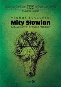 Obrazek Mity Słowian. Śladami świętych opowieści przodków
