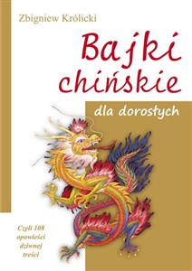 Obrazek Bajki chińskie dla dorosłych Czyli 108 opowieści dziwnej treści
