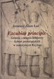 Obrazek Excubiae principis Geneza i zadania żołnierzy kohort pretoriańskich w starożytnym Rzymie