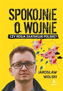 Obrazek Spokojnie o wojnie Czy Rosja zaatakuje Polskę?