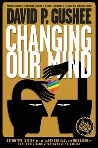 Bild von Changing Our Mind Definitive 3rd Edition of the Landmark Call for Inclusion of LGBTQ Christians with Response to Critics