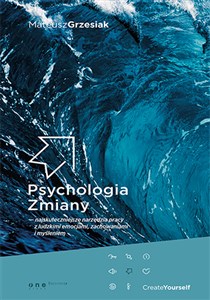 Obrazek Psychologia Zmiany najskuteczniejsze narzędzia pracy z ludzkimi emocjami zachowaniami i myśleniem