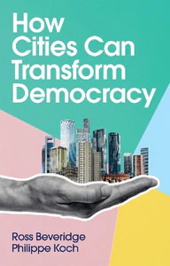Obrazek BEVERIDGE, R: HOW CITIES CAN TRANSFORM DEMOCRACY