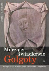 Obrazek Milczący świadkowie Golgoty Fascynująca historia relikwii męki Chrystusa