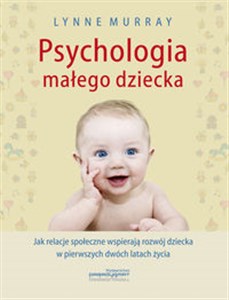 Bild von Psychologia małego dziecka Jak relacje społeczne wspierają rozwój dziecka w pierwszych dwóch latach życia