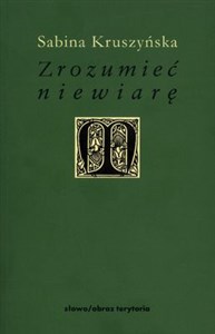 Bild von Zrozumieć niewiarę Filozoficzne wyznania niewiary w nowożytnej myśli francuskiej