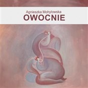 Polska książka : OWOCNIE - Agnieszka Mohylowska