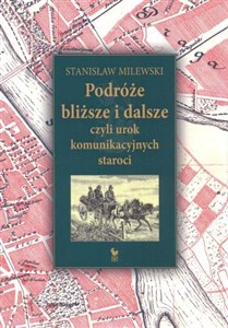Obrazek Podróże bliższe i dalsze czyli urok komunikacyjnych staroci
