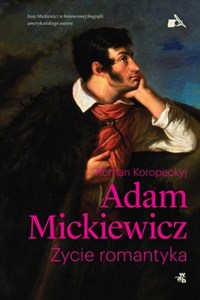 Obrazek Adam Mickiewicz Życie romantyka