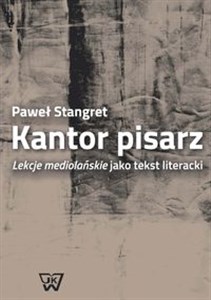 Obrazek Kantor pisarz Lekcje mediolańskie jako tekst literacki