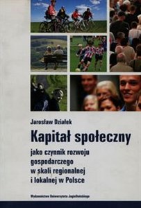 Obrazek Kapitał społeczny jako czynnik rozwoju gospodarczego w skali regionalnej i lokalnej w Polsce