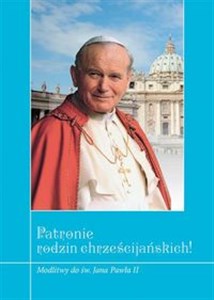 Obrazek Patronie rodzin chrześcijańskich Modlitwy do św. Jana Pawła II