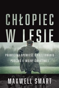 Bild von Chłopiec w lesie. Prawdziwa opowieść o przetrwaniu podczas II wojny światowej