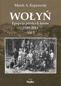 Bild von Wołyń Epopeja polskich losów 1939-2013. Akt I