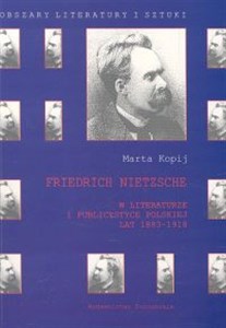 Bild von Friedrich Nietzsche w literaturze i publicystyce polskiej lat 1883-1918 Struktura recepcji