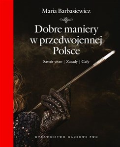 Obrazek Dobre maniery w przedwojennej Polsce Savoir-vivre, zasady, gafy